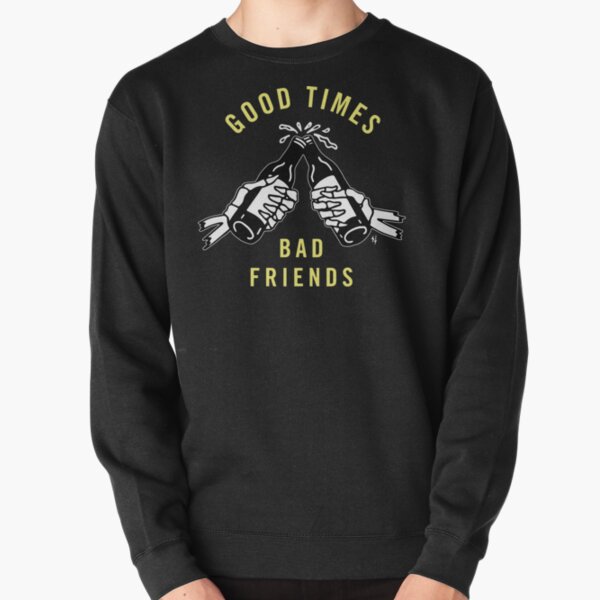 GOOD TIMES BAD FRIENDS Pullover Sweatshirt RB1010 product Offical Bad Friends Merch