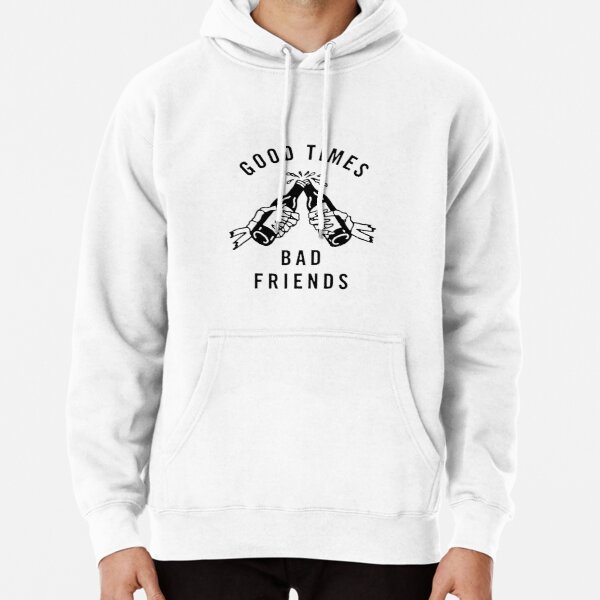 Good times, bad friends Pullover Hoodie RB1010 product Offical Bad Friends Merch