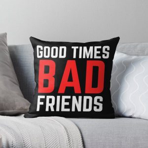 Good Times Bad Friends Funny Mens Boys Throw Pillow RB1010 product Offical Bad Friends Merch